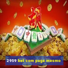 2959 bet com paga mesmo